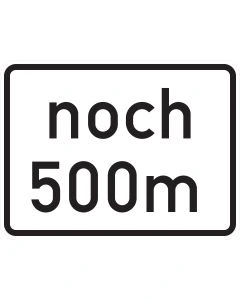 Verkehrszeichen Nr. 1001-32 noch 500 m mit individueller Meterangabe als Zusatzzeichen nach StVO