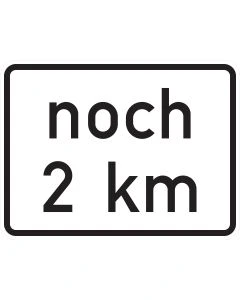 Verkehrszeichen Nr. 1001-33 noch km mit individueller Kilometerangabe als Zusatzzeichen nach StVO