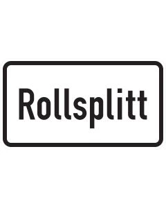 Weißes Zusatzzeichen 1007-32 mit großem schwarzem Schriftzug „Rollsplitt“ und abgerundetem schwarzem Rahmen