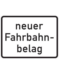 Verkehrszeichen 1007-52 mit schwarzer Aufschrift „neuer Fahrbahnbelag“ auf weißem Zusatzschild