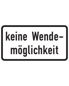 Weißes Zusatzzeichen 1008-34 mit schwarzer Aufschrift „keine Wendemöglichkeit“