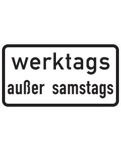 Verkehrszeichen 1042-38 mit schwarzer Aufschrift „werktags außer samstags“ auf weißem Zusatzschild