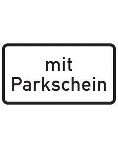 Verkehrszeichen 1053-31 mit schwarzer Aufschrift „mit Parkschein“ auf weißem Zusatzschild