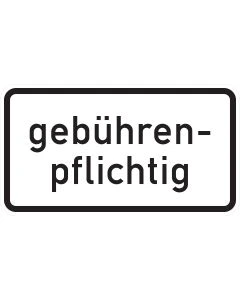 Verkehrszeichen 1053-32 mit schwarzer Aufschrift „gebührenpflichtig“ auf weißem Zusatzschild
