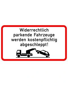 Hinweisschild widerrechtlich parkende Fahrzeuge werden kostenpflichtig abgeschleppt mit Abschleppwagen Symbol.