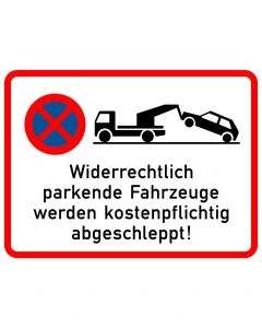 Hinweisschild widerrechtlich parkende Fahrzeuge werden kostenpflichtig abgeschleppt mit Parkverbot Symbol und Abschleppwagen.